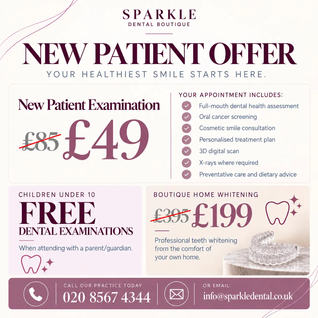 New patient offer: new patient examination £49, was £85. Children under 10 free dental examinations when attending with a parent or guardian. Boutique home whitening £199, was £395. Call 020 8567 4344 or email info@sparkledental.co.uk. Limited-time new patient offers, terms and conditions apply.